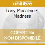 Tony Macalpine - Madness cd musicale di Tony Macalpine