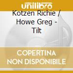 Kotzen Richie / Howe Greg - Tilt