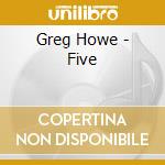 Greg Howe - Five cd musicale di Greg Howe