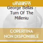George Bellas - Turn Of The Milleniu