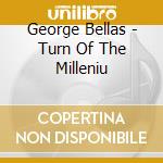 George Bellas - Turn Of The Milleniu cd