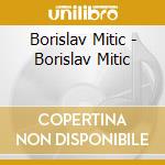 Borislav Mitic - Borislav Mitic cd