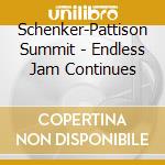 Schenker-Pattison Summit - Endless Jam Continues cd