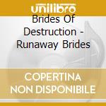 Brides Of Destruction - Runaway Brides