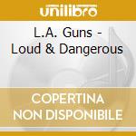 L.A. Guns - Loud & Dangerous cd