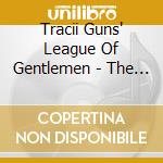 Tracii Guns' League Of Gentlemen - The First Record cd musicale di Tracii Guns' League Of Gentlemen
