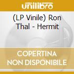(LP Vinile) Ron Thal - Hermit