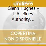 Glenn Hughes - L.A. Blues Authority Vol.2 cd