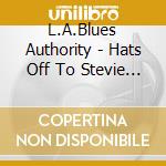 L.A.Blues Authority - Hats Off To Stevie R