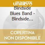 Blindside Blues Band - Blindside Blues Band cd musicale di Blindside blues band