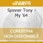 Spinner Tony - My '64 cd