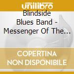 Blindside Blues Band - Messenger Of The Blues cd musicale di Blindside blues band