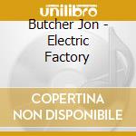 Butcher Jon - Electric Factory cd