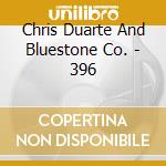 Chris Duarte And Bluestone Co. - 396 cd musicale
