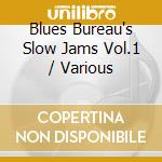 Blues Bureau's Slow Jams Vol.1 / Various cd musicale di Shrapnel Records