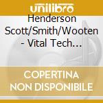 Henderson Scott/Smith/Wooten - Vital Tech Tones 2 cd musicale di Henderson Scott/Smith/Wooten
