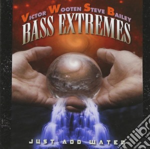 Bass Extremes - Just Add Water cd musicale di Bass Extremes