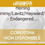 Herring Jimmy/Lavitz/Hayward/G - Endangered Species cd