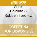 Vinnie Colaiuta & Robben Ford - Jing Chi cd musicale di Vinnie Colaiuta & Robben Ford