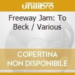 Freeway Jam: To Beck / Various cd