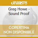 Greg Howe - Sound Proof cd musicale di Greg Howe