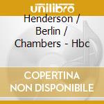 Henderson / Berlin / Chambers - Hbc cd musicale di Henderson / Berlin / Chambers