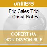 Eric Gales Trio - Ghost Notes cd