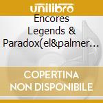 Encores Legends & Paradox(el&palmer Trib cd