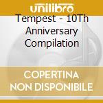 Tempest - 10Th Anniversary Compilation cd