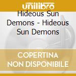 Hideous Sun Demons - Hideous Sun Demons