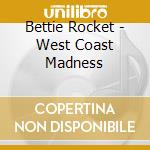 Bettie Rocket - West Coast Madness cd
