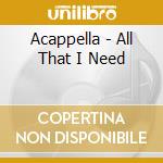 Acappella - All That I Need cd