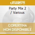 Party Mix 2 / Various cd