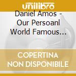 Daniel Amos - Our Persoanl World Famous Hits cd musicale di Daniel Amos