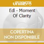 Edl - Moment Of Clarity cd