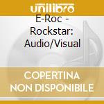 E-Roc - Rockstar: Audio/Visual cd
