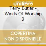 Terry Butler - Winds Of Worship 2 cd