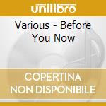 Various - Before You Now cd