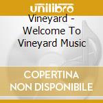 Vineyard - Welcome To Vineyard Music cd