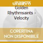 Golden Rhythmsaints - Velocity cd