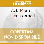 A.J. Mora - Transformed cd