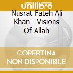 Nusrat Fateh Ali Khan - Visions Of Allah cd