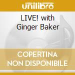LIVE! with Ginger Baker