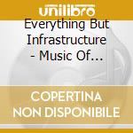 Everything But Infrastructure - Music Of The Kundalini Cafe cd