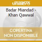 Badar Miandad - Khan Qawwal cd