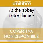 At the abbey notre dame - cd musicale di Chant Gregorian