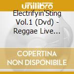 Electrifyin'Sting Vol.1 (Dvd) - Reggae Live Kingston 1997 cd musicale di Electrifyin'sting vol.1 (dvd)
