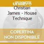 Christian James - House Technique cd musicale di Christian James