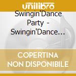 Swingin'Dance Party - Swingin'Dance Party cd musicale di Swingin'Dance Party