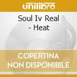 Soul Iv Real - Heat cd